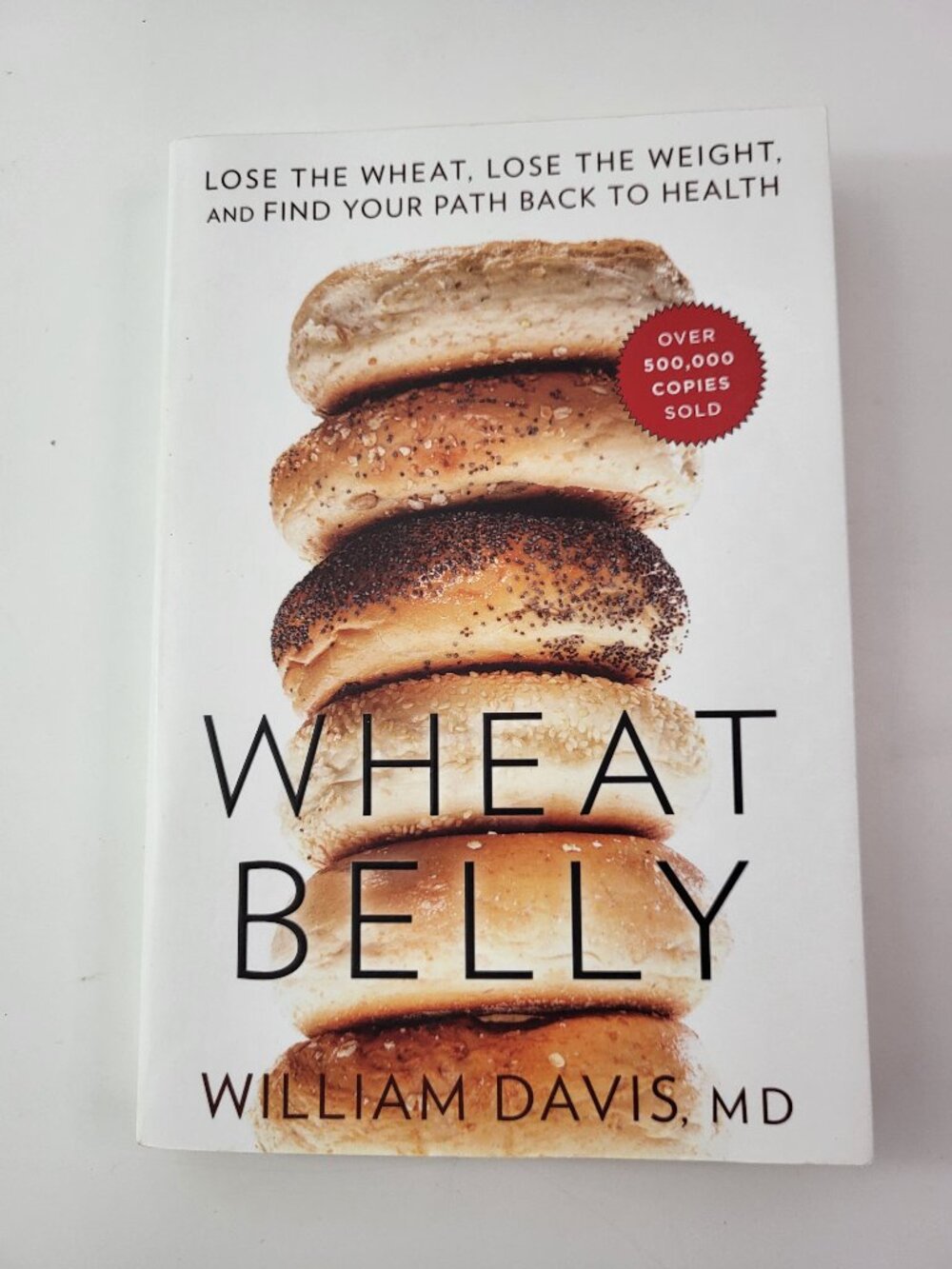 Wheat Belly: Lose the Wheat, Lose the Weight, and Find Your Path Back to Health